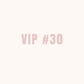 VIP 30