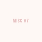 Misc 7