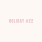 Holiday 22