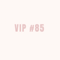 VIP 85